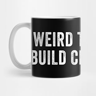 Weird Teachers Build Character Mug